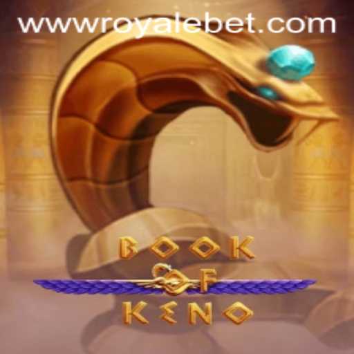 Exploring the Exciting World of BookOfKeno: ROYALE BET