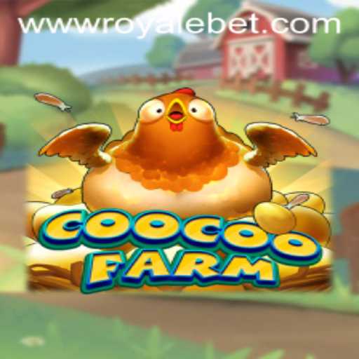 Discover the Thrills of CooCooFarm: A Deep Dive into ROYALE BET Mode