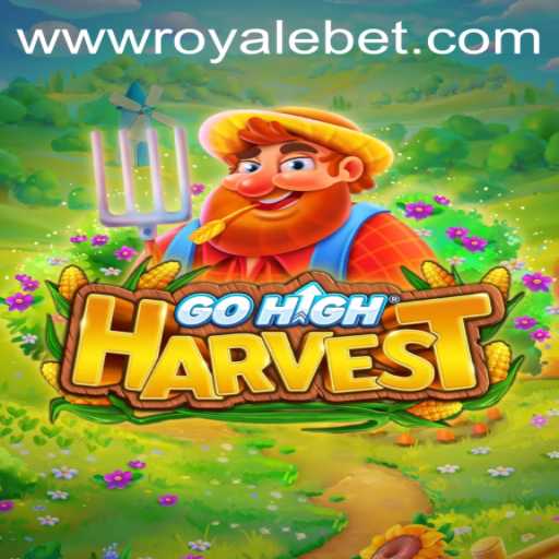 GoHighHarvest: Exploring the Thrilling ROYALE BET Experience