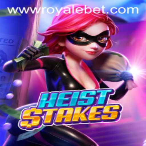 The Thrilling World of HeistStakes: A High-Stakes Adventure with ROYALE BET