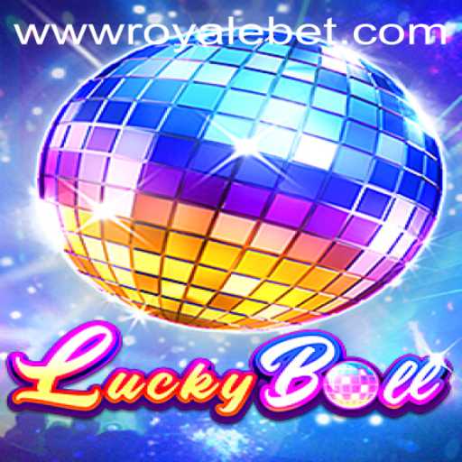 Exploring the Thrills of LuckyBall: ROYALE BET Unveiled