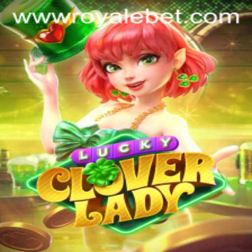Exploring the Enchanting Realm of LuckyCloverLady: A Guide to ROYALE BET