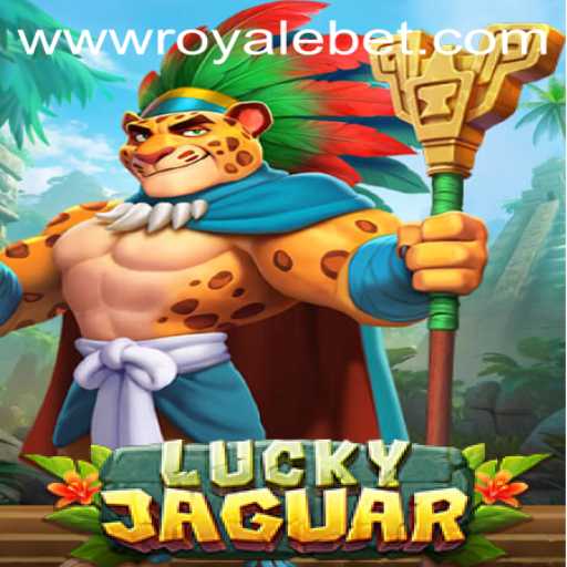 Explore the Captivating World of LuckyJaguar: ROYALE BET Adventure Awaits