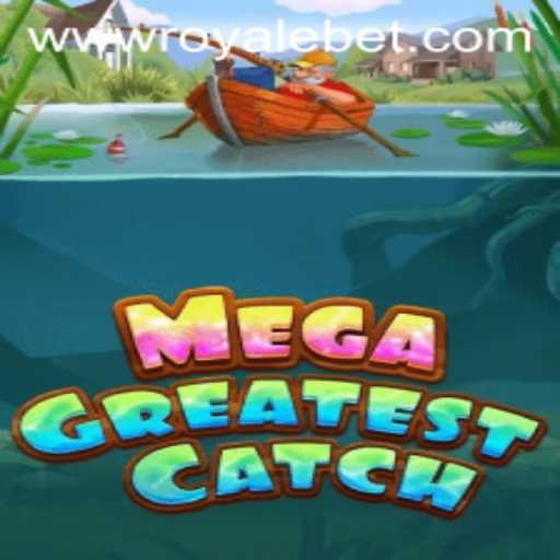 MegaGreatestCatch: Dive into the World of ROYALE BET