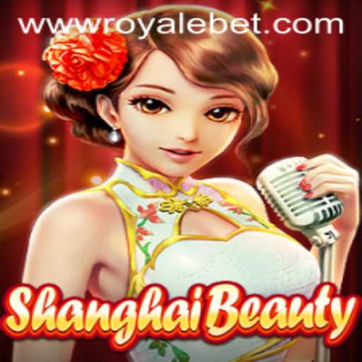 ShanghaiBeauty: Dive into the World of ROYALE BET and Modern Gaming Excitement