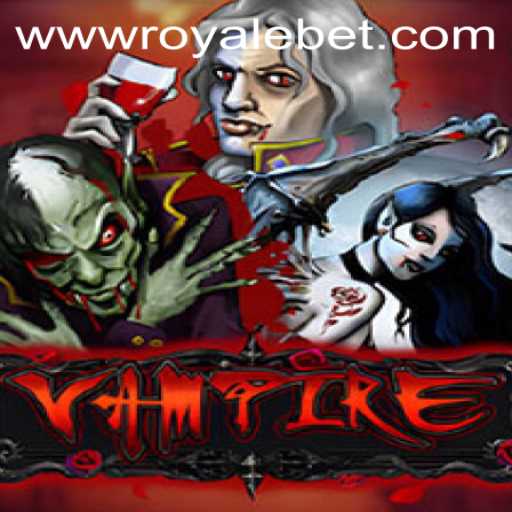 Exploring the Intriguing World of Vampire and the Excitement of ROYALE BET